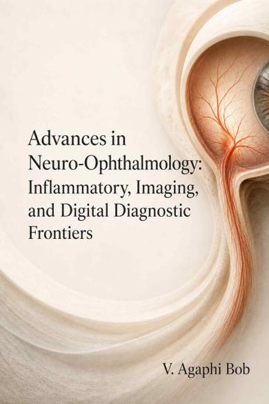 Cover of Advances in Neuro-Ophthalmology: Inflammatory, Imaging, and Digital Diagnostic Frontiers