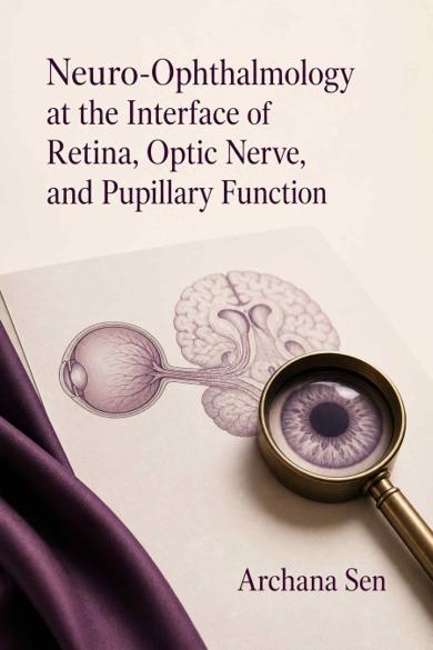 Cover of Neuro-Ophthalmology at the Interface of Retina, Optic Nerve, and Pupillary Function