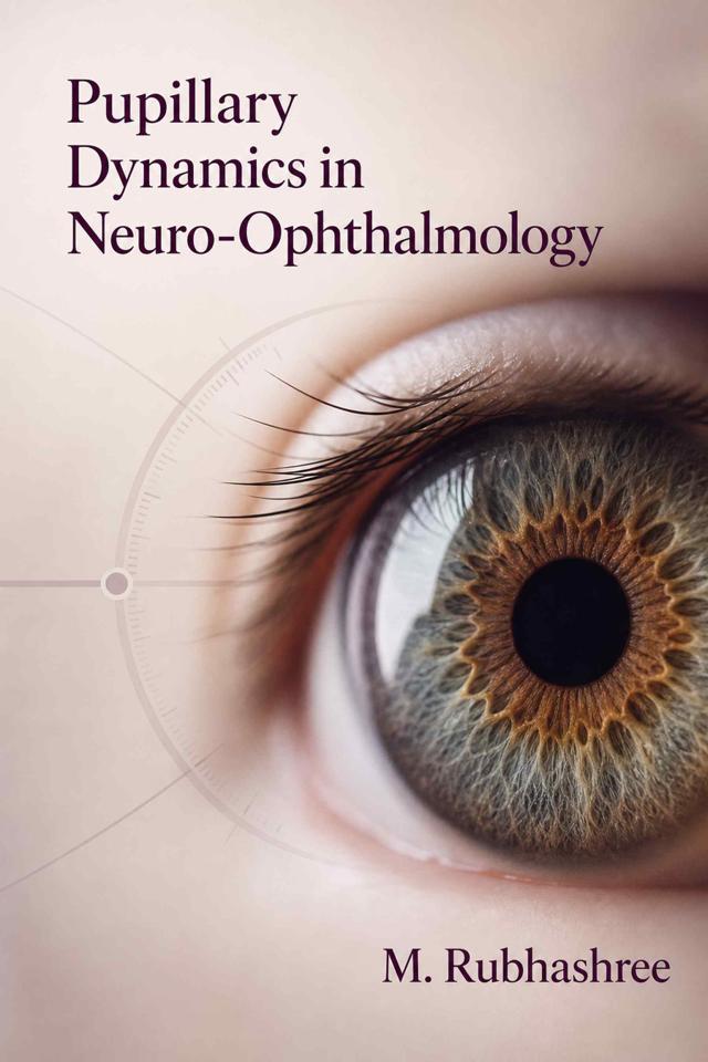 Front cover of Pupillary Dynamics in Neuro-Ophthalmology by M. Rubhashree