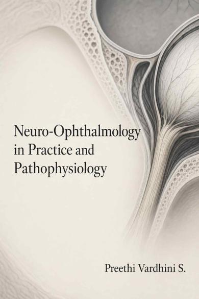 Cover of Neuro-Ophthalmology in Practice and Pathophysiology