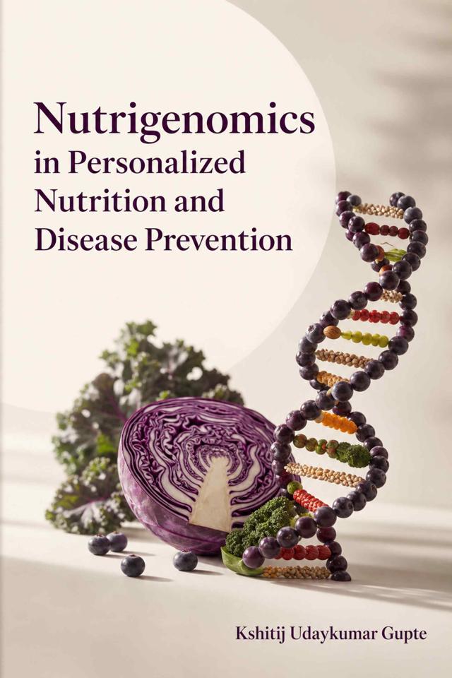 Front cover of Nutrigenomics in Personalized Nutrition and Disease Prevention by Kshitij Udaykumar Gupte