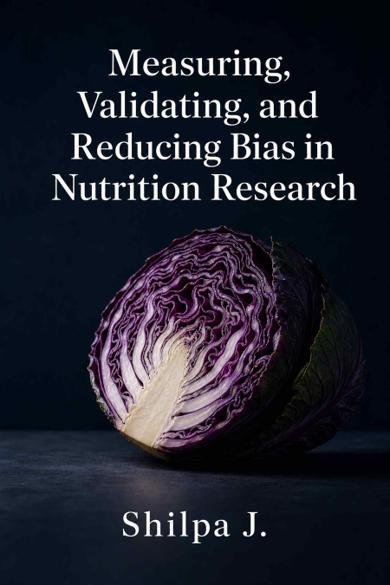 Cover of Measuring, Validating, and Reducing Bias in Nutrition Research