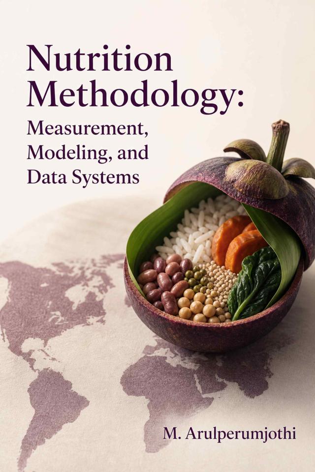 Front cover of Nutrition Methodology: Measurement, Modeling, and Data Systems by M. Arulperumjothi