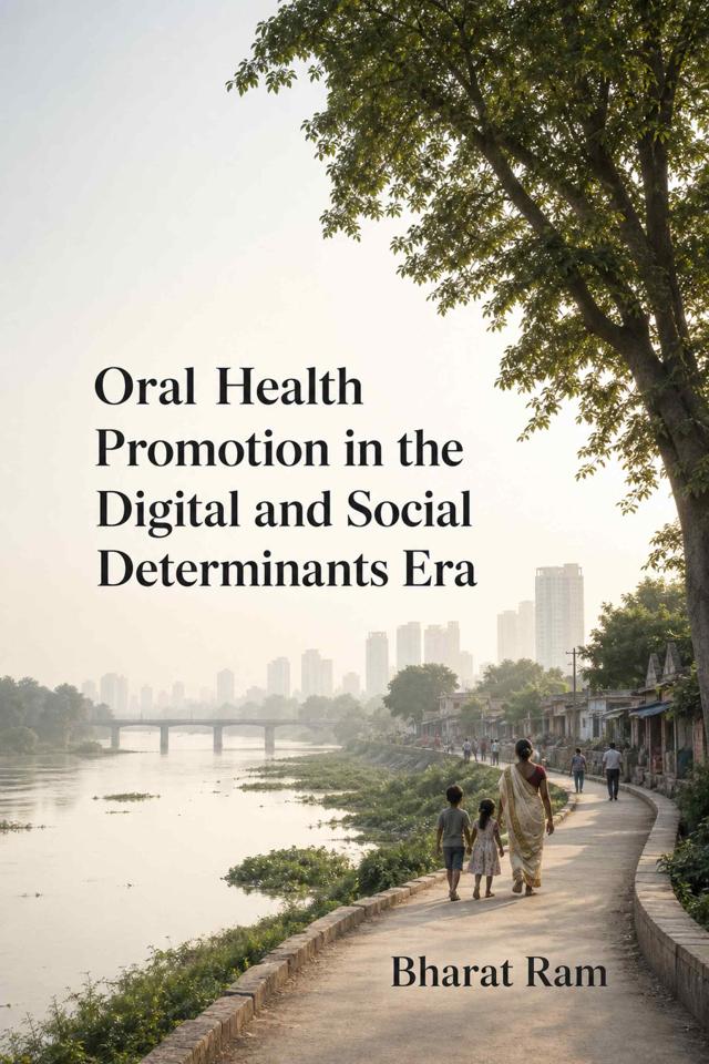 Front cover of Oral Health Promotion in the Digital and Social Determinants Era by Bharat Ram