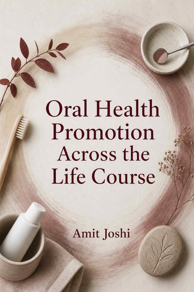 Front cover of Oral Health Promotion Across the Life Course by Amit Joshi