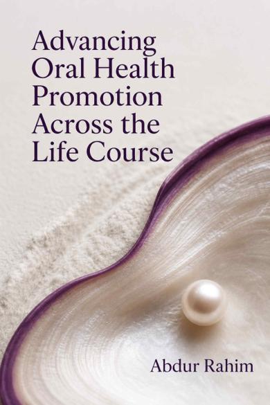 Cover of Advancing Oral Health Promotion Across the Life Course