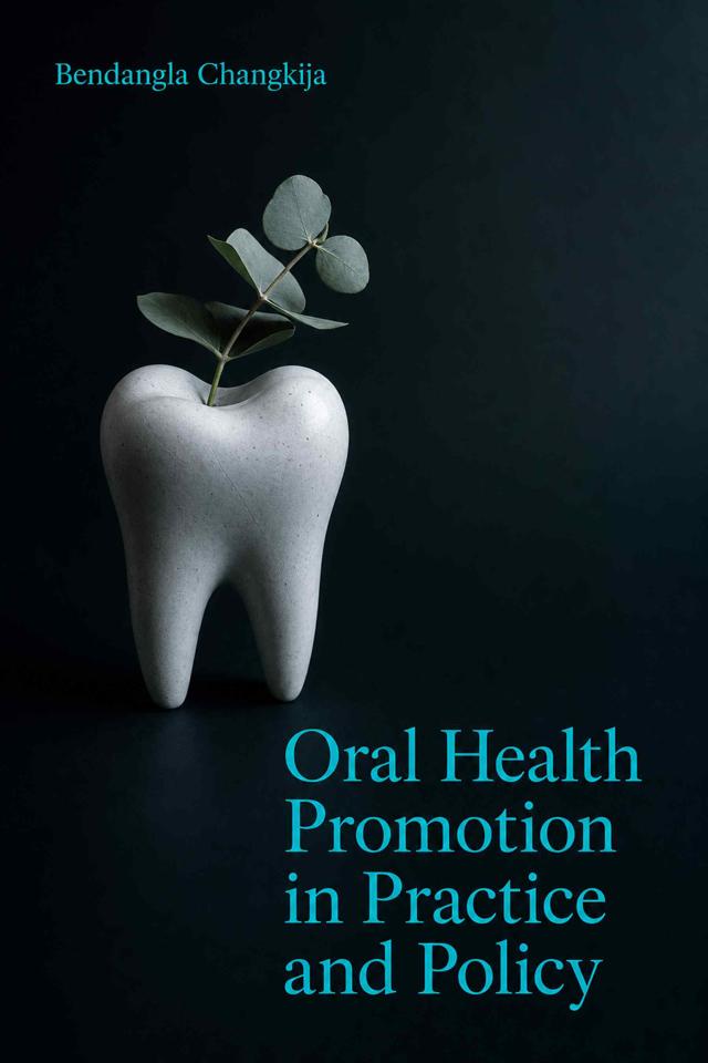Front cover of Oral Health Promotion in Practice and Policy by Bendangla Changkija