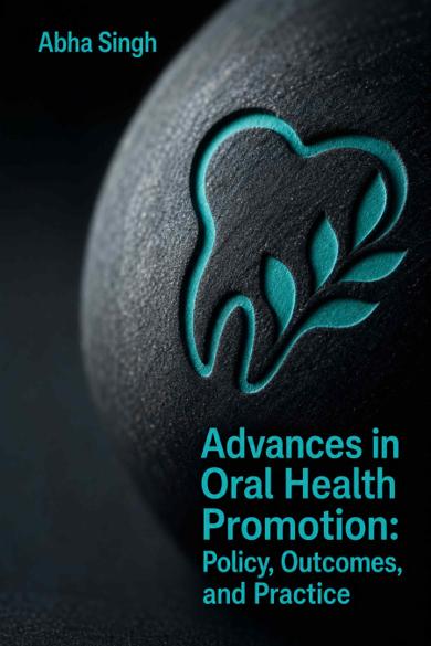 Cover of Advances in Oral Health Promotion: Policy, Outcomes, and Practice