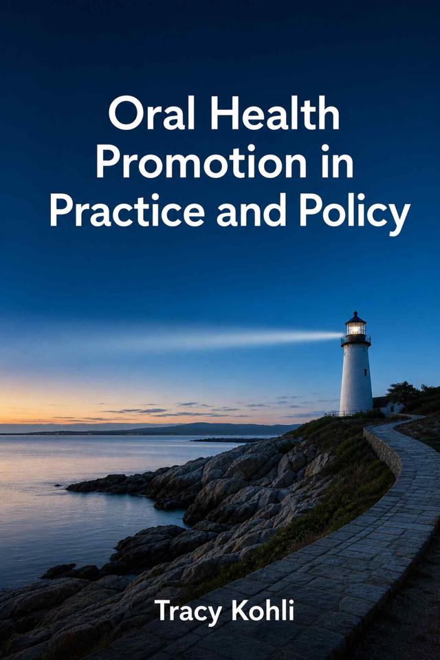 Front cover of Oral Health Promotion in Practice and Policy by Tracy Kohli