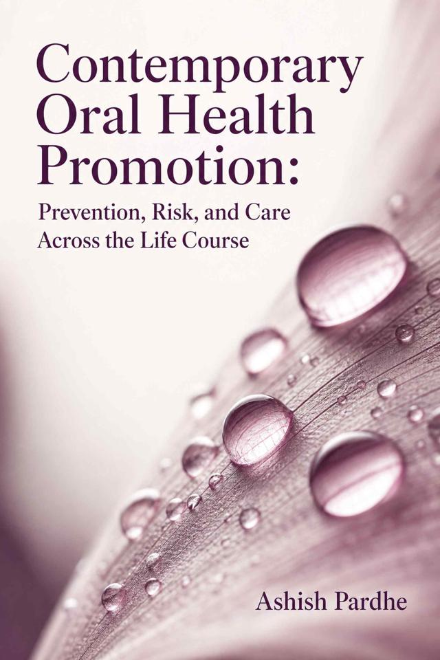 Front cover of Contemporary Oral Health Promotion: Prevention, Risk, and Care Across the Life Course by Ashish Pardhe