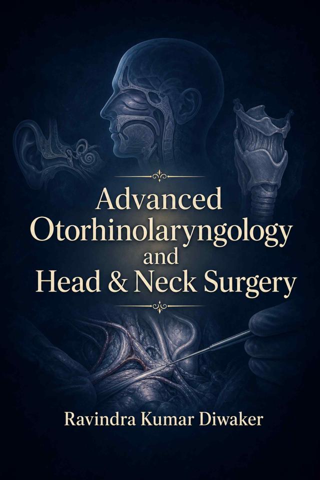 Front cover of Advanced Otorhinolaryngology and Head & Neck Surgery by Ravindra Kumar Diwaker