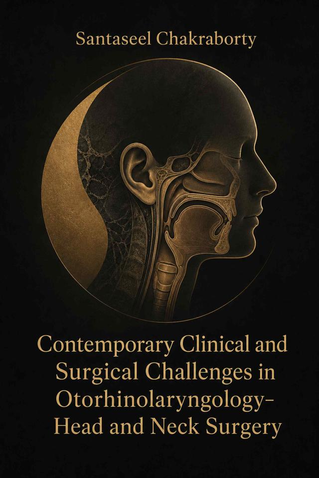 Front cover of Contemporary Clinical and Surgical Challenges in Otorhinolaryngology–Head and Neck Surgery by Santaseel Chakraborty