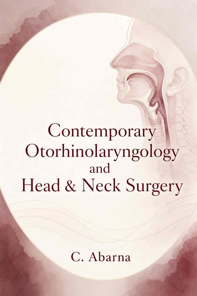 Front cover of Contemporary Otorhinolaryngology and Head & Neck Surgery by C. Abarna
