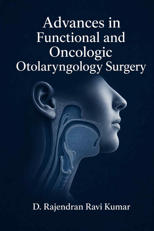Front cover of Advances in Functional and Oncologic Otolaryngology Surgery by D. Rajendran Ravi Kumar
