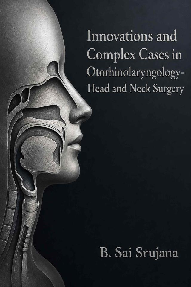 Front cover of Innovations and Complex Cases in Otorhinolaryngology-Head and Neck Surgery by B. Sai Srujana