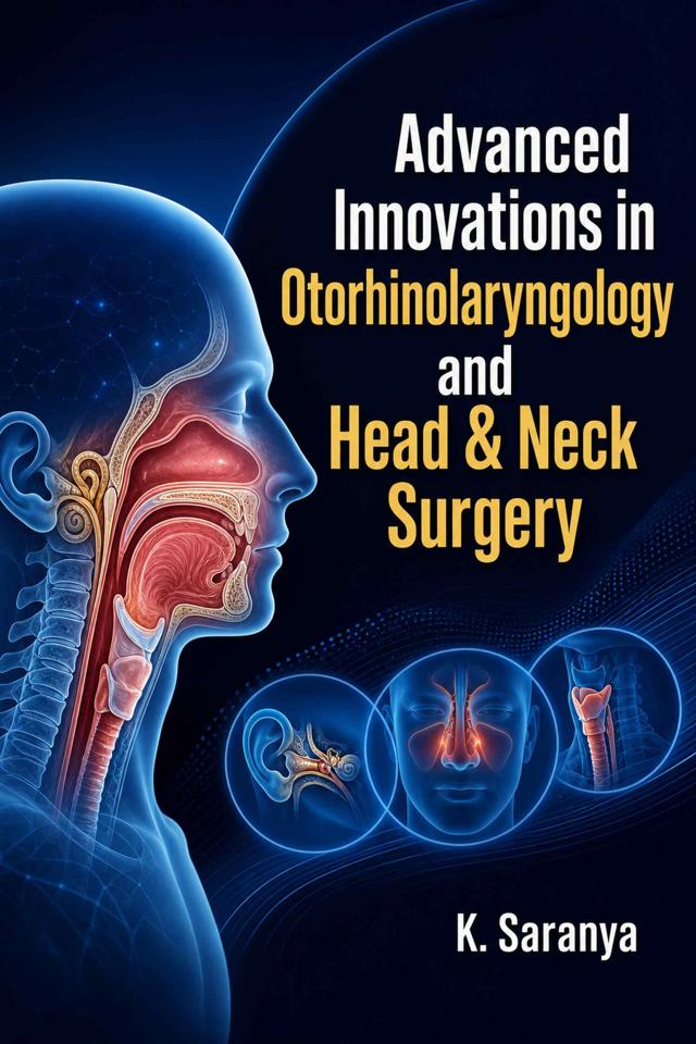 Front cover of Advanced Innovations in Otorhinolaryngology and Head & Neck Surgery by K. Saranya