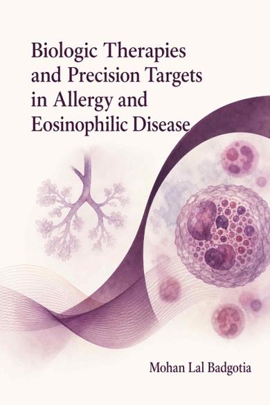Cover of Biologic Therapies and Precision Targets in Allergy and Eosinophilic Disease