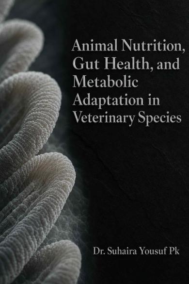 Cover of Animal Nutrition, Gut Health, and Metabolic Adaptation in Veterinary Species