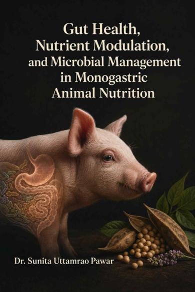 Cover of Gut Health, Nutrient Modulation, and Microbial Management in Monogastric Animal Nutrition