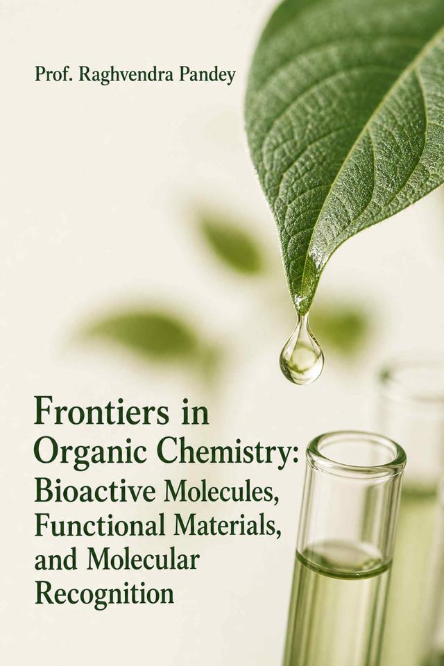 Front cover of Frontiers in Organic Chemistry: Bioactive Molecules, Functional Materials, and Molecular Recognition by Prof. Raghvendra Pandey
