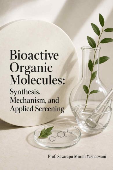 Cover of Bioactive Organic Molecules: Synthesis, Mechanism, and Applied Screening