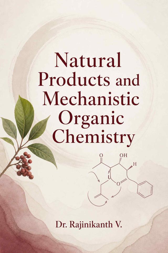 Front cover of Natural Products and Mechanistic Organic Chemistry by Dr. Rajinikanth V.