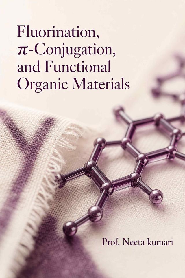 Front cover of Fluorination, π-Conjugation, and Functional Organic Materials by Prof. Neeta kumari