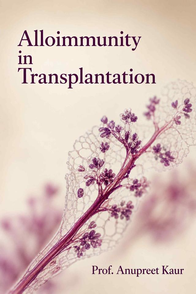 Front cover of Alloimmunity in Transplantation by Prof. Anupreet Kaur