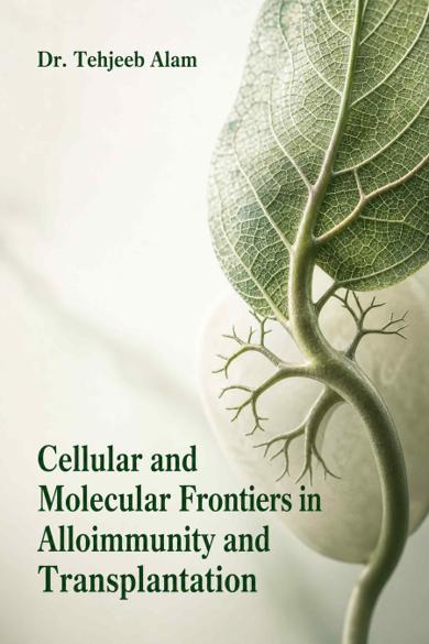 Cover of Cellular and Molecular Frontiers in Alloimmunity and Transplantation