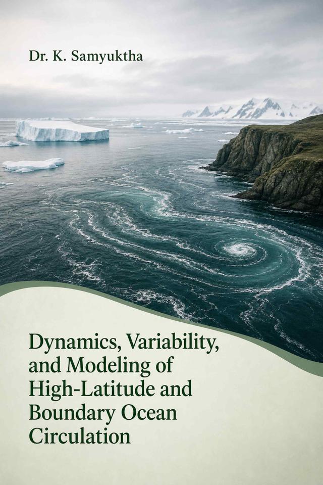 Front cover of Dynamics, Variability, and Modeling of High-Latitude and Boundary Ocean Circulation by Dr. K. Samyuktha