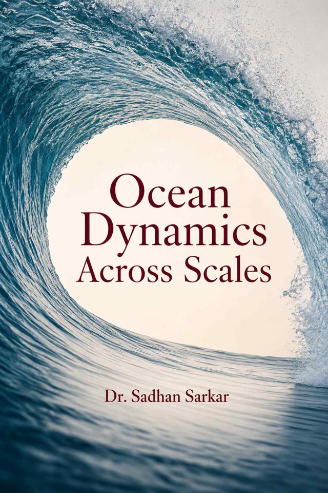 Front cover of Ocean Dynamics Across Scales by Dr. Sadhan Sarkar