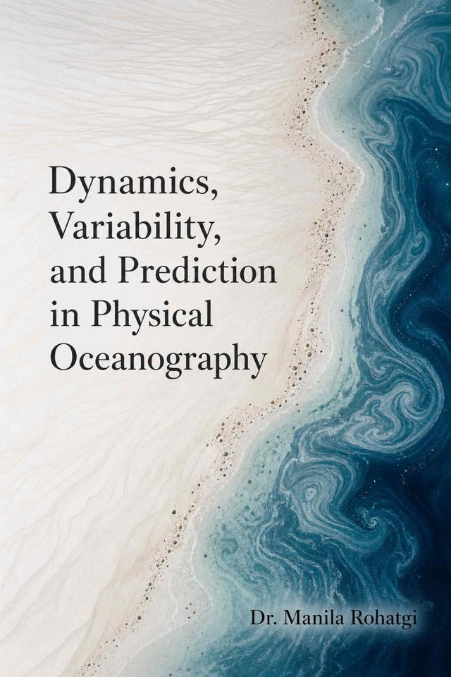 Front cover of Dynamics, Variability, and Prediction in Physical Oceanography by Dr. Manila Rohatgi