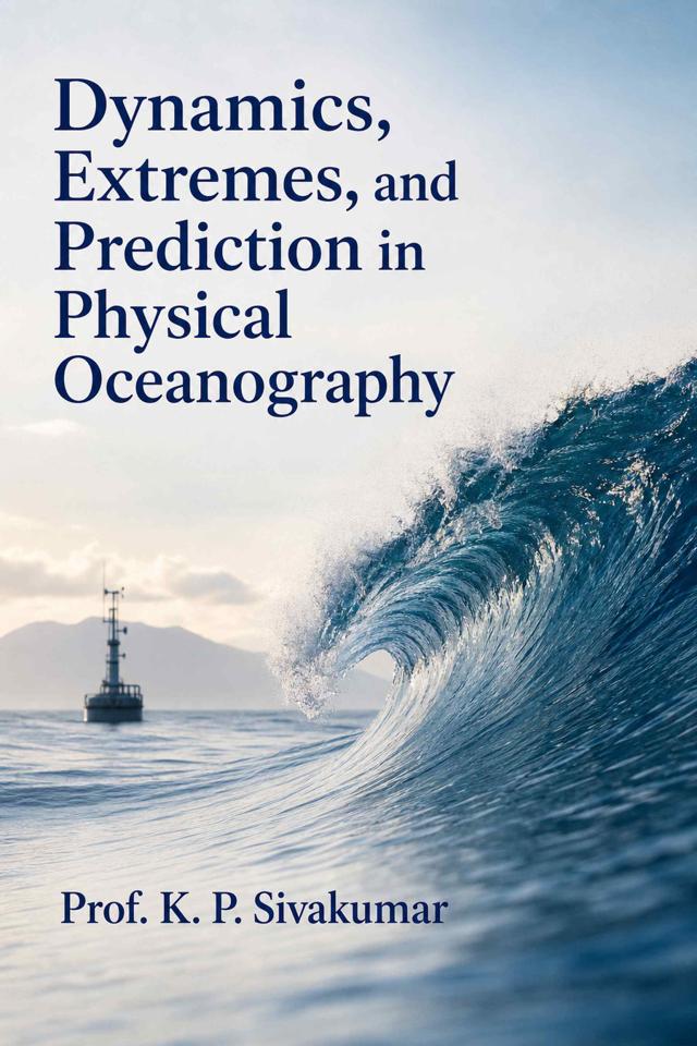 Front cover of Dynamics, Extremes, and Prediction in Physical Oceanography by Prof. K. P. Sivakumar