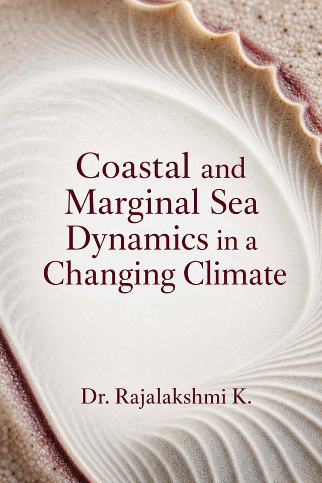 Front cover of Coastal and Marginal Sea Dynamics in a Changing Climate by Dr. Rajalakshmi K