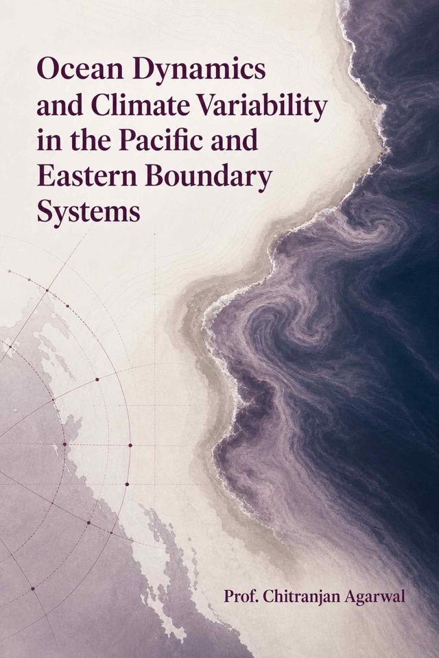 Front cover of Ocean Dynamics and Climate Variability in the Pacific and Eastern Boundary Systems by Prof. Chitranjan Agarwal