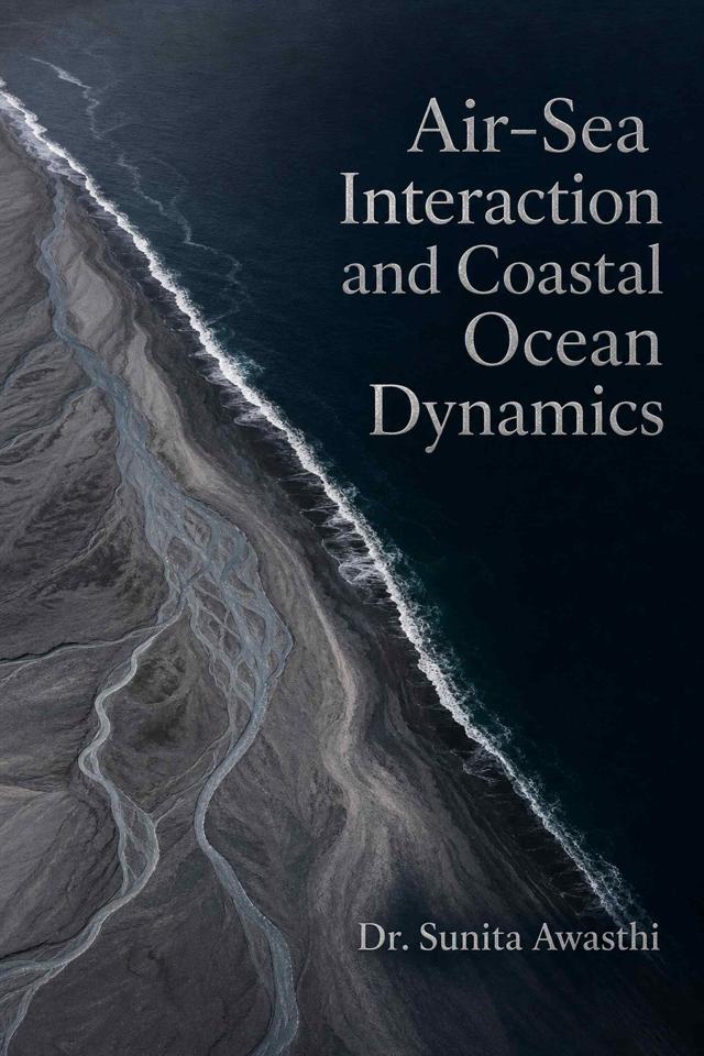 Front cover of Air–Sea Interaction and Coastal Ocean Dynamics by Dr. Sunita Awasthi