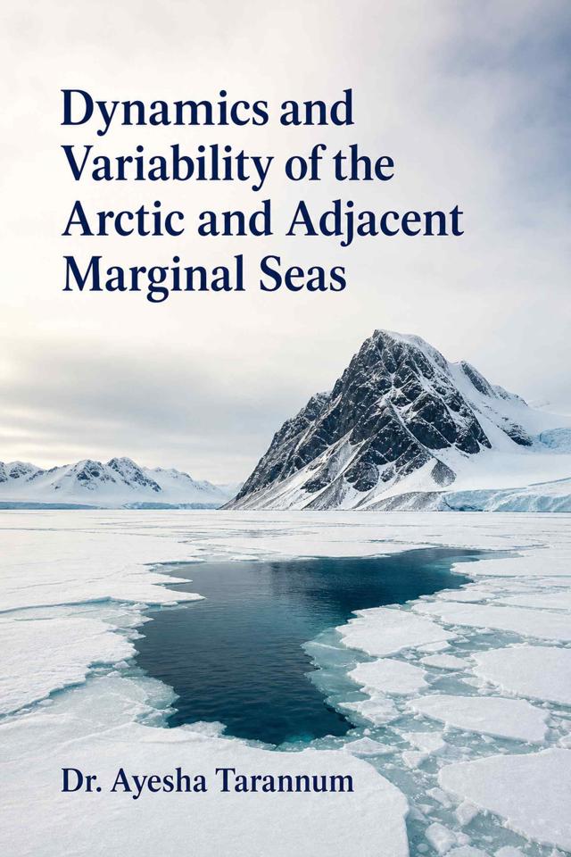 Front cover of Dynamics and Variability of the Arctic and Adjacent Marginal Seas by Dr. Ayesha Tarannum