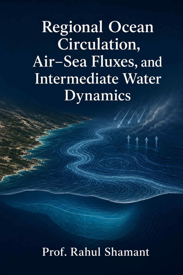 Front cover of Regional Ocean Circulation, Air–Sea Fluxes, and Intermediate Water Dynamics by Prof. Rahul Shamant