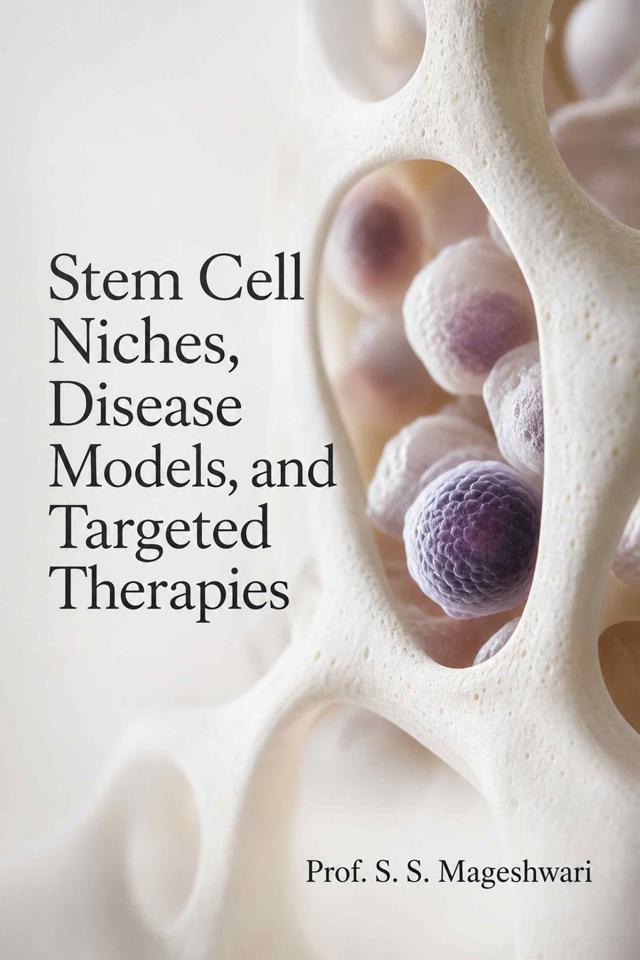 Front cover of Stem Cell Niches, Disease Models, and Targeted Therapies by Prof. S. S. Mageshwari