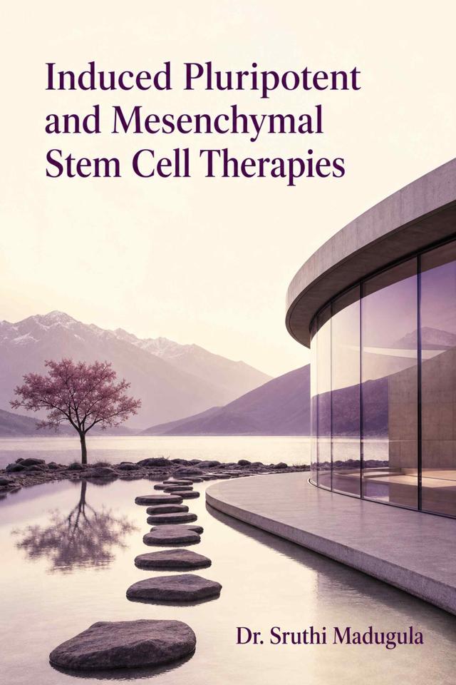 Front cover of Induced Pluripotent and Mesenchymal Stem Cell Therapies by Dr. Sruthi Madugula