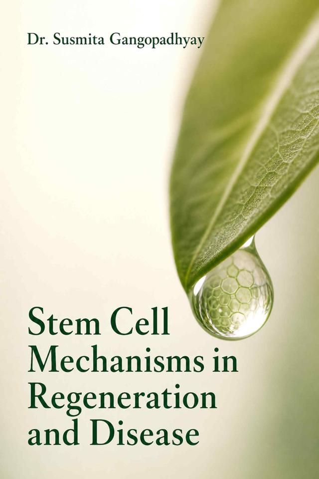 Front cover of Stem Cell Mechanisms in Regeneration and Disease by Dr. Susmita Gangopadhyay