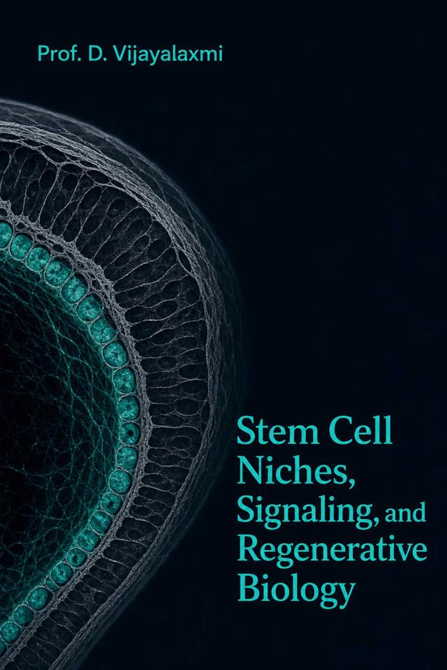 Front cover of Stem Cell Niches, Signaling, and Regenerative Biology by Prof. D. Vijayalaxmi