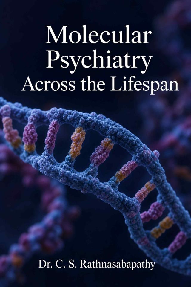 Front cover of Molecular Psychiatry Across the Lifespan by Dr. C. S. Rathnasabapathy