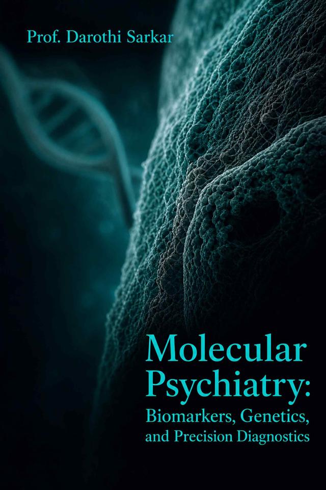 Front cover of Molecular Psychiatry: Biomarkers, Genetics, and Precision Diagnostics by Prof. Darothi Sarkar