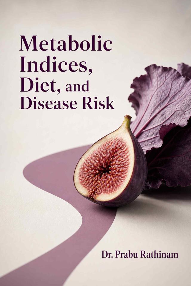 Front cover of Metabolic Indices, Diet, and Disease Risk by Dr. Prabu Rathinam