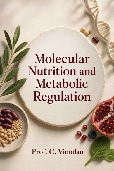 Cover of Molecular Nutrition and Metabolic Regulation: Dietary Interventions, Biomarkers, and Pathway Responses Across the Life Course