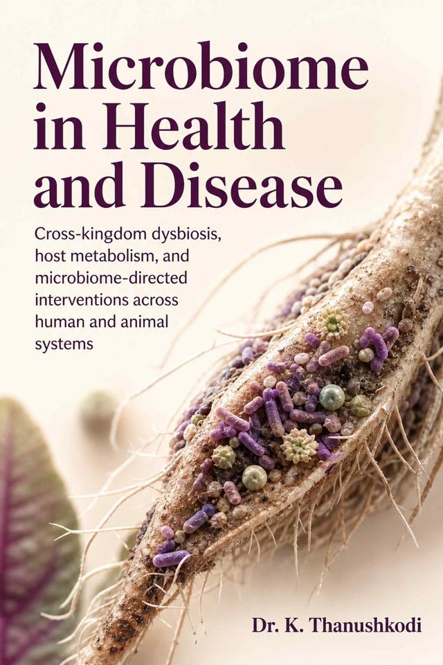 Front cover of Microbiome in Health and Disease: Cross-kingdom dysbiosis, host metabolism, and microbiome-directed interventions across human and animal systems by Dr. K. Thanushkodi