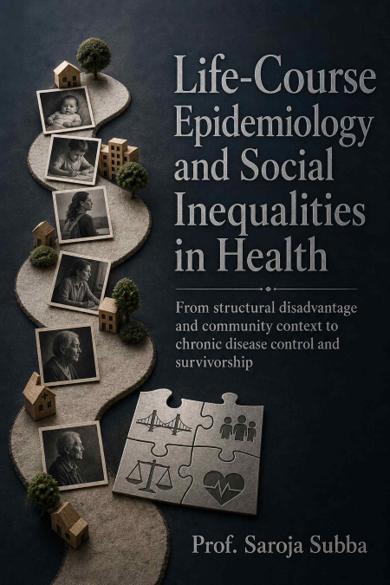 Cover of Life-Course Epidemiology and Social Inequalities in Health: From structural disadvantage and community context to chronic disease control and survivorship