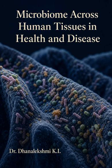 Cover of Microbiome Across Human Tissues in Health and Disease: From diagnostic biomarkers and inflammatory pathways to site-specific microbial ecology in blood, vessels, oral, renal, and reproductive systems