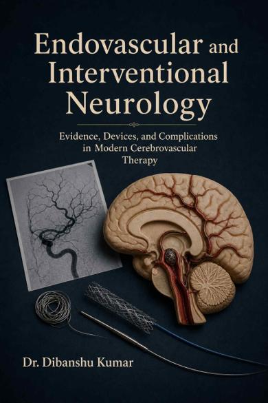 Cover of Endovascular and Interventional Neurology: Evidence, Devices, and Complications in Modern Cerebrovascular Therapy